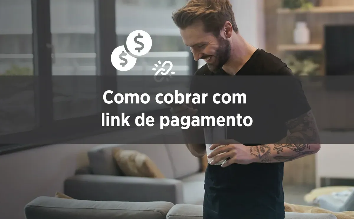 Como Cobrar Clientes Com Link de Pagamentos?