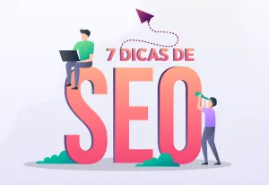 7 Dicas Básicas de SEO para o seu conteúdo Ranquear Melhor